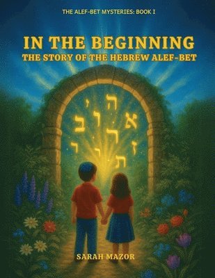 bokomslag In the Beginning: The Story of the Hebrew Alef-Bet
