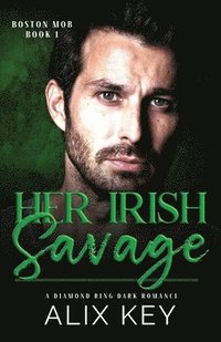 bokomslag Her Irish Savage: An Irish Mafia Age Gap Billionaire Fairytale Retelling Romance
