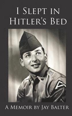 bokomslag I Slept in Hitler's Bed: A Memoir by Jay Balter