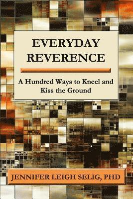 Jennifer Leigh Selig - Everyday Reverence, Häftad