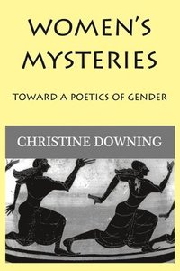 bokomslag Women's Mysteries: Toward a Poetic of Gender