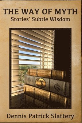 Dennis Patrick Slattery - Way of Myth, Häftad