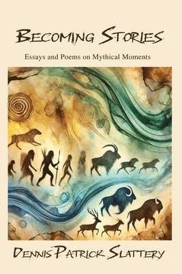 Dennis Patrick Slattery - Becoming Stories, Häftad