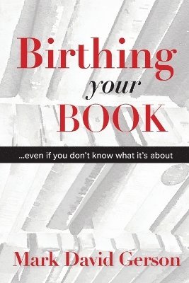 Mark David Gerson - Birthing Your Book, Häftad