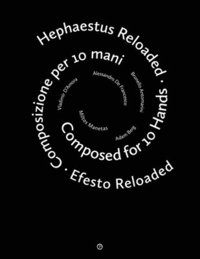 bokomslag Hephaestus Reloaded / Efesto Reloaded: Composed for 10 Hands / Composizione per 10 mani