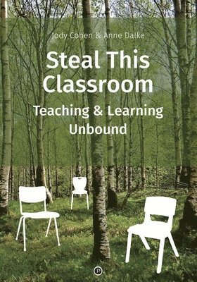 Steal This Classroom: Teaching and Learning Unbound 1