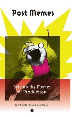 Post Memes: Seizing the Memes of Production