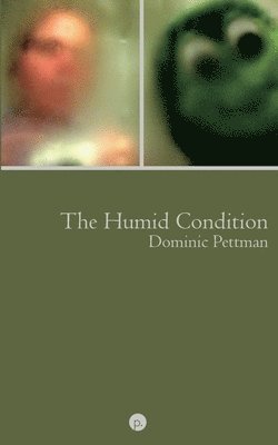 Dominic Pettman - Humid Condition, Häftad