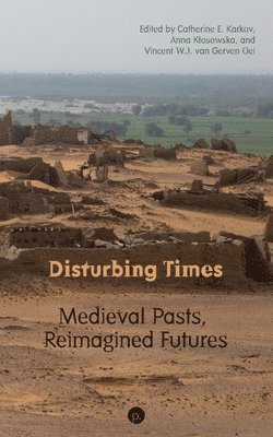 Catherine E Karkov, Anna Klosowska, Vincent W J Van Gerven Oei, Vincent W. J. Van Gerven Oei, Vincent W.J. van Gerven Oei - Disturbing Times, Häftad