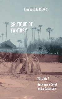 bokomslag Critique of Fantasy, Vol. 1: Between a Crypt and a Datemark