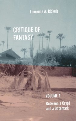 Critique of Fantasy, Vol. 1: Between a Crypt and a Datemark 1