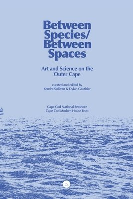 Kendra Sullivan, Dylan Gauthier - Between Species/Between Spaces, Häftad
