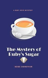 bokomslag The Mystery of Ruby's Sugar