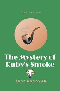 bokomslag The Mystery of Ruby's Smoke