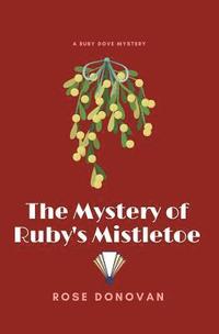 bokomslag The Mystery of Ruby's Mistletoe