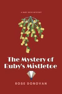 bokomslag The Mystery of Ruby's Mistletoe (Large Print)