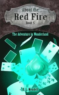 bokomslag About the Red Fire, Book 5, The Adventure in Wonderland