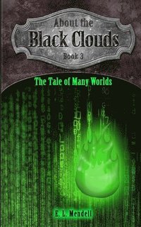 bokomslag About the Black Clouds, book 3, The Tale of Many Worlds