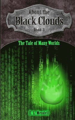 About the Black Clouds, book 3, The Tale of Many Worlds