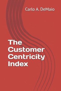 bokomslag The Customer Centricity Index