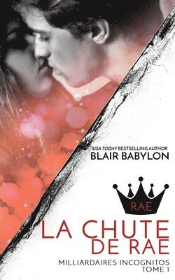 Blair Babylon - Milliardaires Incognitos: La Chute de Rae, Tome 1, Häftad