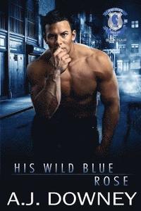 bokomslag His Wild Blue Rose: Indigo Knights MC Book IV
