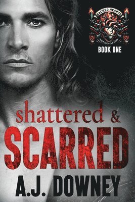 A J Downey - Shattered & Scarred, Häftad