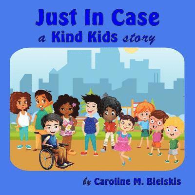 Just In Case: a Kind Kids story 1