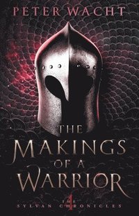 bokomslag The Makings of a Warrior: The Sylvan Chronicles, Book 4