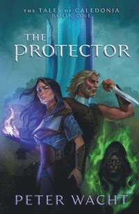 bokomslag The Protector: The Tales of Caledonia, Book 1
