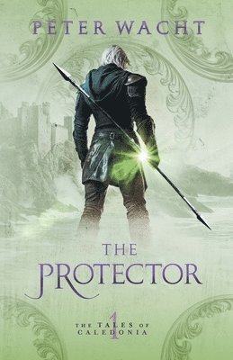 bokomslag The Protector: The Tales of Caledonia, Book 1