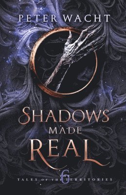 Peter Wacht - Shadows Made Real, Häftad