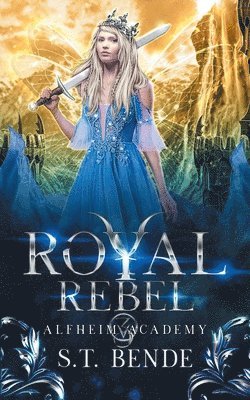 Royal Rebel: Alfheim Academy: Book Three 1