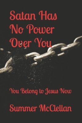 bokomslag Satan Has No Power Over You: You Belong to Jesus Now