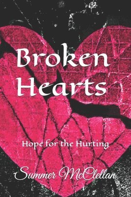 bokomslag Broken Hearts: Hope for the Hurting
