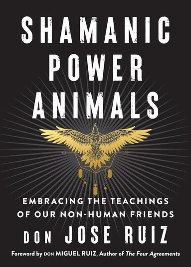 don Jose Ruiz - Shamanic Power Animals, Häftad