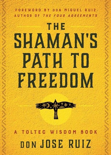 don Jose Ruiz - Shaman's Path to Freedom, Häftad