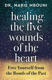 bokomslag Healing the Five Wounds of the Heart