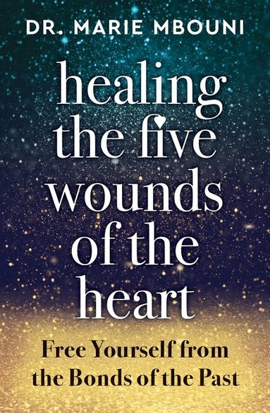 Marie Mbouni - Healing the Five Wounds of the Heart, Häftad