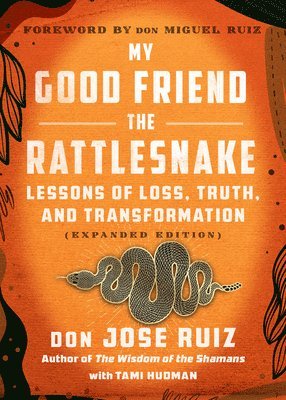 My Good Friend the Rattlesnake: Lessons of Loss, Truth, and Transformation (Expanded Edition) 1