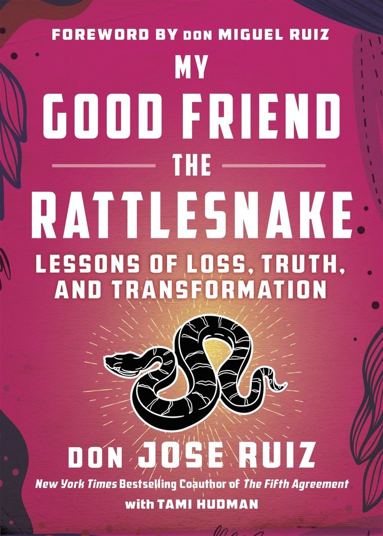 My Good Friend the Rattlesnake: Lessons of Loss, Truth, and Transformation (Expanded Edition) 1