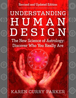 bokomslag Understanding Human Design: The New Science of Astrology: Discover Who You Really Are (Revised and Updated Edition)