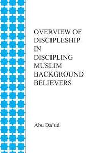 bokomslag Overview of Discipleship in Discipling Muslim Background Believers