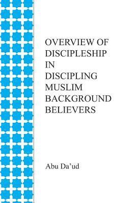 Abu Da'ud - Overview of Discipleship in Discipling Muslim Background Believers, Häftad