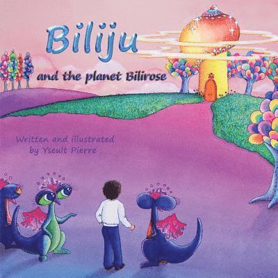 Biliju: and the planet Bilirose 1