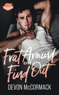 bokomslag Frat Around and Find Out (Peach State Fratbros #1)