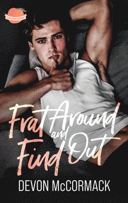 bokomslag Frat Around and Find Out (Peach State Fratbros #1)
