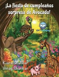 bokomslag La fiesta de cumpleaos sorpresa de Avocado! (Avocado's Surprise Birthday Party! - Spanish Edition)