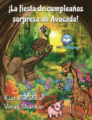 La fiesta de cumpleaos sorpresa de Avocado! (Avocado's Surprise Birthday Party! - Spanish Edition) 1