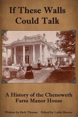 bokomslag If These Walls Could Talk: A History of the Chenoweth Farm Manor House